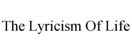 THE LYRICISM OF LIFE trademark