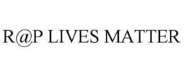 R@P LIVES MATTER trademark