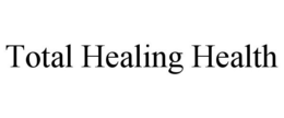 TOTAL HEALING HEALTH trademark