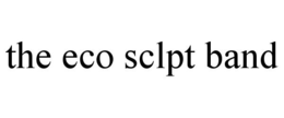 THE ECO SCLPT BAND trademark