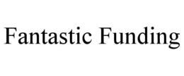 FANTASTIC FUNDING trademark