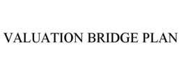 VALUATION BRIDGE PLAN trademark