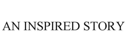AN INSPIRED STORY trademark
