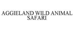 AGGIELAND WILD ANIMAL SAFARI trademark