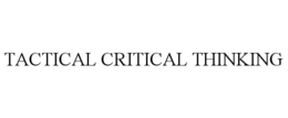 TACTICAL CRITICAL THINKING trademark