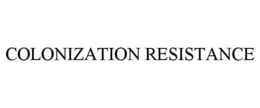 COLONIZATION RESISTANCE trademark