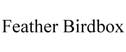 FEATHER BIRDBOX trademark