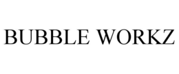 BUBBLE WORKZ trademark