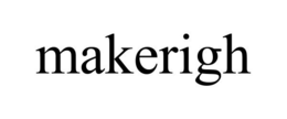 MAKERIGH trademark