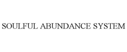SOULFUL ABUNDANCE SYSTEM trademark