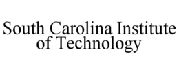 SOUTH CAROLINA INSTITUTE OF TECHNOLOGY trademark