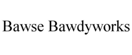 BAWSE BAWDYWORKS trademark