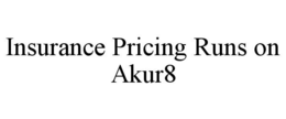 INSURANCE PRICING RUNS ON AKUR8 trademark