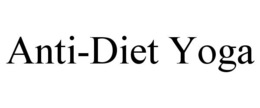ANTI-DIET YOGA trademark