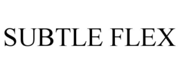 SUBTLE FLEX trademark
