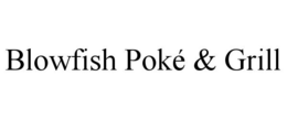 BLOWFISH POKÉ & GRILL trademark