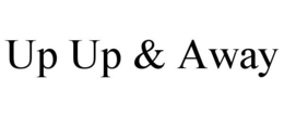 UP UP & AWAY trademark