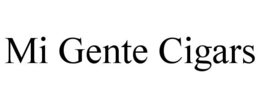 MI GENTE CIGARS trademark