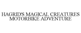 HAGRID'S MAGICAL CREATURES MOTORBIKE ADVENTURE trademark