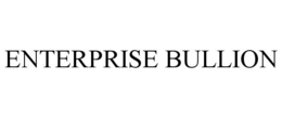 ENTERPRISE BULLION trademark