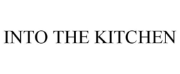 INTO THE KITCHEN trademark