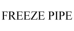 FREEZE PIPE trademark