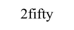 2FIFTY trademark