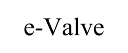 E-VALVE trademark