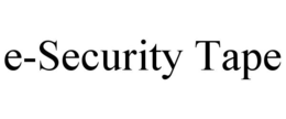 E-SECURITY TAPE trademark