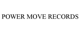 POWER MOVE RECORDS trademark