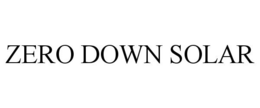 ZERO DOWN SOLAR trademark