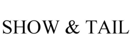 SHOW & TAIL trademark
