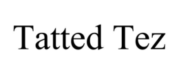 TATTED TEZ trademark
