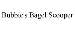 BUBBIE'S BAGEL SCOOPER trademark