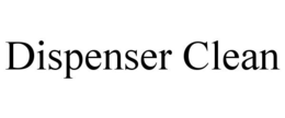 DISPENSER CLEAN trademark