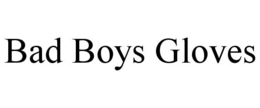 BAD BOYS GLOVES trademark