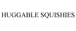 HUGGABLE SQUISHIES trademark