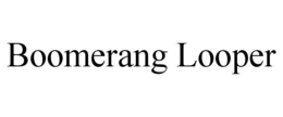 BOOMERANG LOOPER trademark