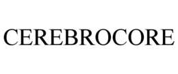 CEREBROCORE trademark