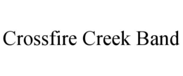 CROSSFIRE CREEK BAND trademark