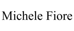 MICHELE FIORE trademark
