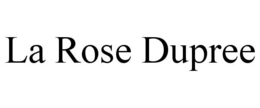 LA ROSE DUPREE trademark