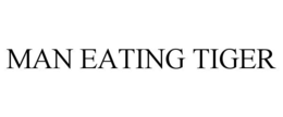 MAN EATING TIGER trademark