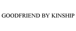 GOODFRIEND BY KINSHIP trademark