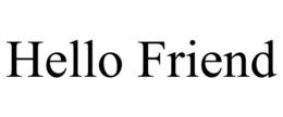 HELLO FRIEND trademark