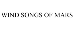 WIND SONGS OF MARS trademark