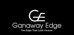 GE GANAWAY EDGE THE EDGE THAT LASTS FOREVER trademark