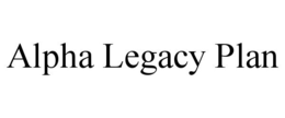 ALPHA LEGACY PLAN trademark