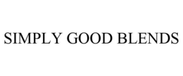 SIMPLY GOOD BLENDS trademark