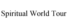 SPIRITUAL WORLD TOUR trademark